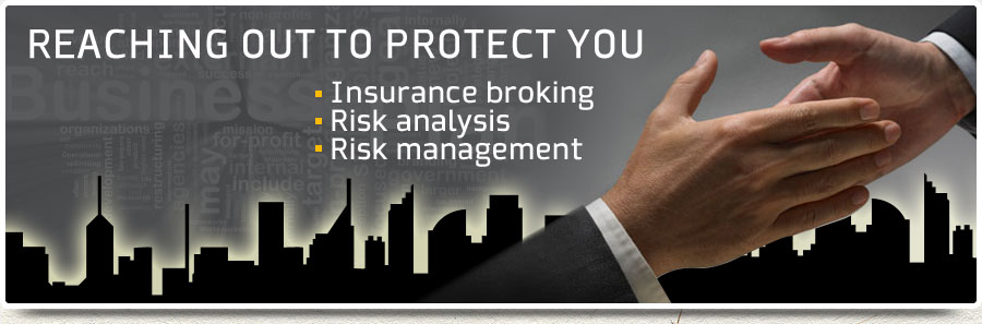 Reaching out to protect you - Insurance broking - Risk analysis - Risk management